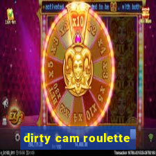 dirty cam roulette